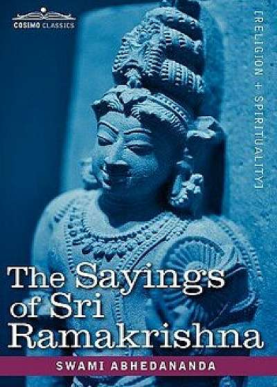 The Sayings of Sri Ramakrishna, Paperback/Swami Abhedananda