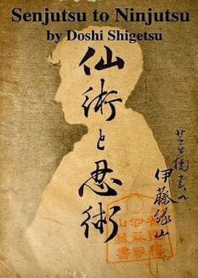 Coperta cărții Senjutsu to Ninjutsu, Paperback/Doshi Shigetsu de Doshi Shigetsu