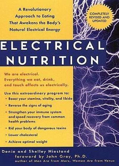 Electrical Nutrition: A Revolutionary Approach to Eating That Avakens the Body's Electrical Energy/Denie Hiestand