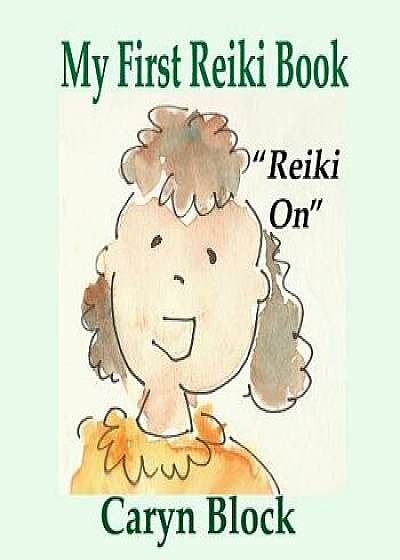 My First Reiki Book, Paperback/Caryn Block