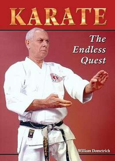 Karate: The Endless Quest, Paperback/William Dometrich