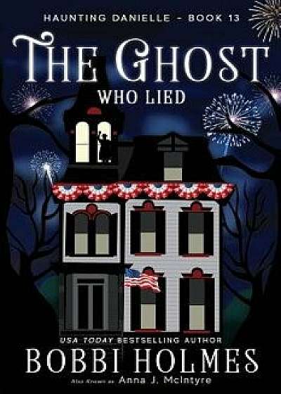 The Ghost Who Lied, Paperback/Bobbi Holmes