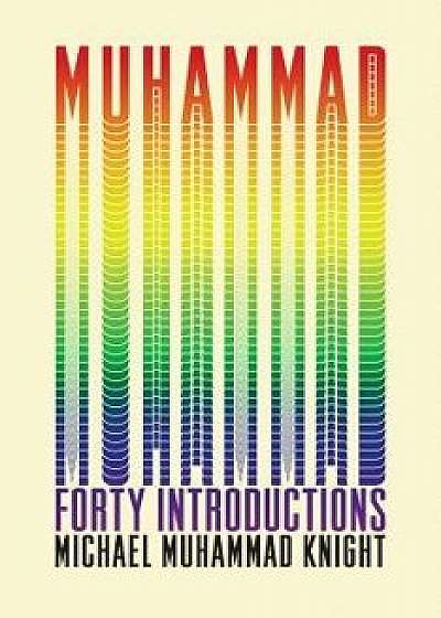 Muhammad: Forty Introductions, Paperback/Michael Muhammad Knight