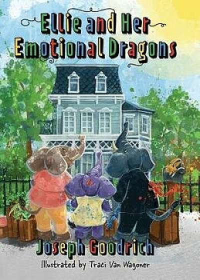 Ellie and Her Emotional Dragons, Hardcover/Joseph Goodrich