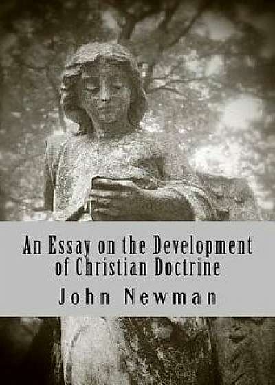 An Essay on the Development of Christian Doctrine, Paperback/MR John Henry Cardinal Newman