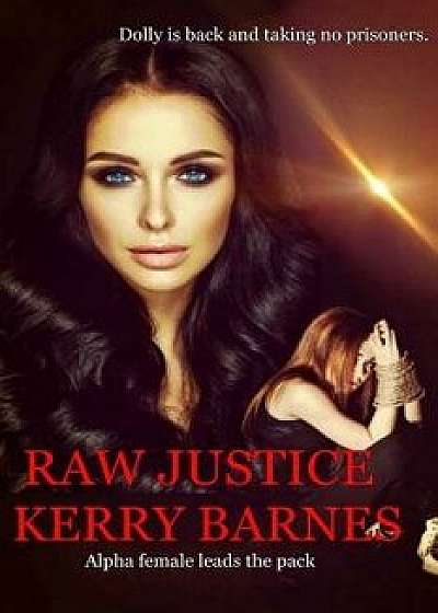 Raw Justice, Paperback/Kerry Barnes