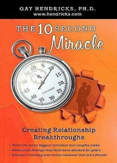 The Ten-Second Miracle, Paperback/Gay Hendricks