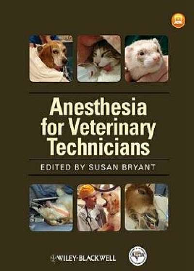 Anesthesia for Veterinary Technicians, Paperback/Susan Bryant