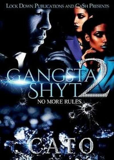 Gangsta Shyt 2: No More Rules, Paperback/Cato