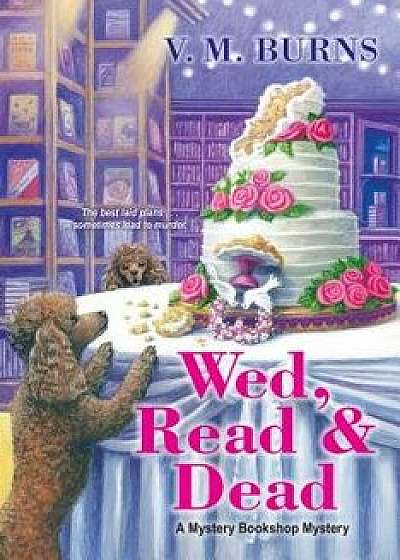 Wed, Read & Dead, Paperback/V. M. Burns