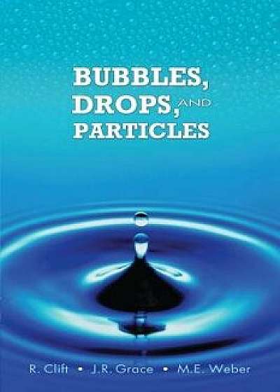 Bubbles, Drops, and Particles, Paperback/R. Clift