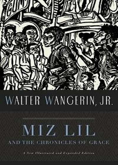 Miz Lil and the Chronicles of Grace, Paperback/Walter, Jr. Wangerin