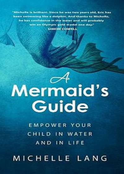 A Mermaid's Guide: Empower Your Child in Water and in Life, Hardcover/Lang Michelle