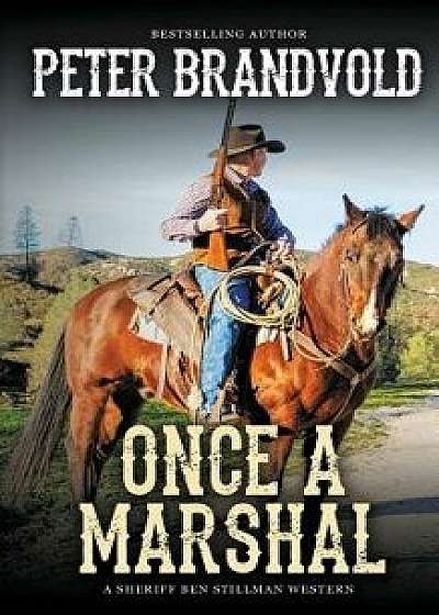 Once a Marshal (a Sheriff Ben Stillman Western), Paperback/Peter Brandvold