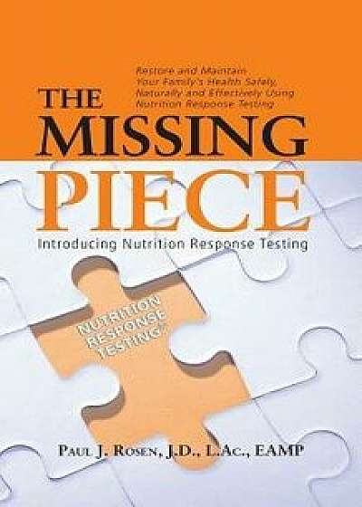 The Missing Piece: Introducing Nutrition Response Testing, Paperback/Paul J. Rosen