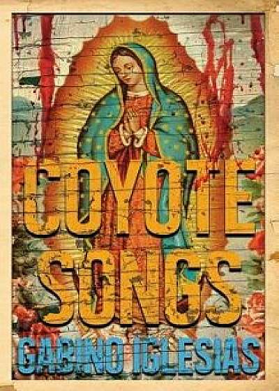 Coyote Songs, Paperback/Gabino Iglesias