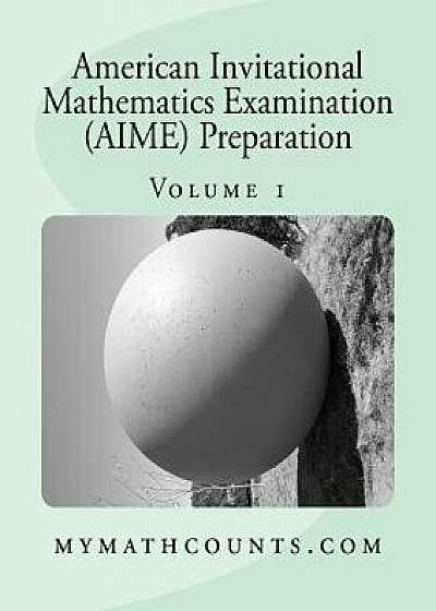 American Invitational Mathematics Examination (Aime) Preparation (Volume 1), Paperback/Yongcheng Chen