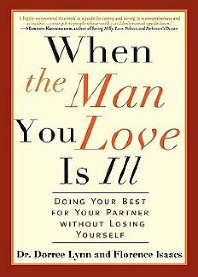 When the Man You Love Is Ill: Doing Your Best for Your Partner Without Losing Yourself, Paperback/Dorree Lynn