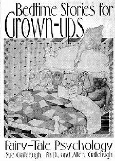 Bedtime Stories for Grown-Ups, Paperback/Sue Gallehugh Ph. D.