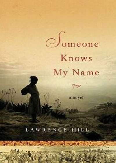 Someone Knows My Name, Hardcover/Lawrence Hill