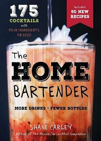 The Home Bartender, 2nd Edition, Hardcover/Shane Carley