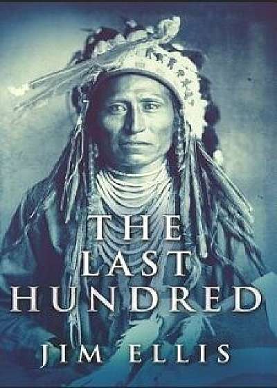 The Last Hundred, Paperback/Jim Ellis