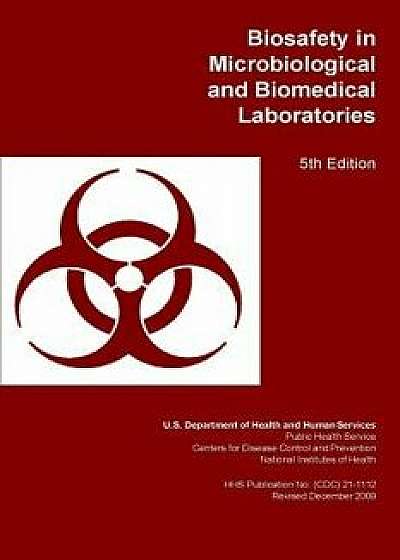 Biosafety in Microbiological and Biomedical Laboratories, Paperback/Department of Health and Human Services