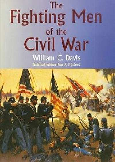 The Fighting Men of the Civil War, Paperback/William C. Davis