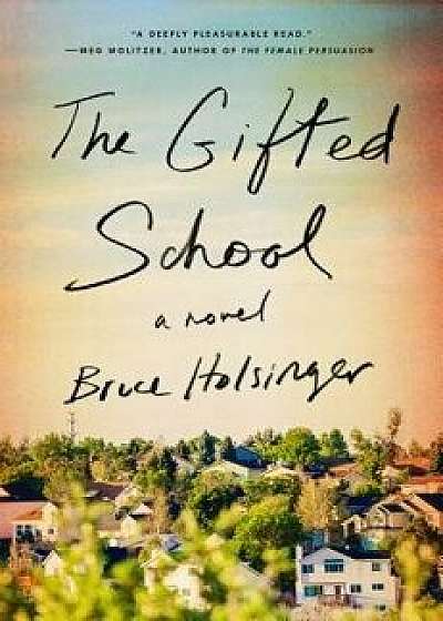 The Gifted School, Hardcover/Bruce Holsinger