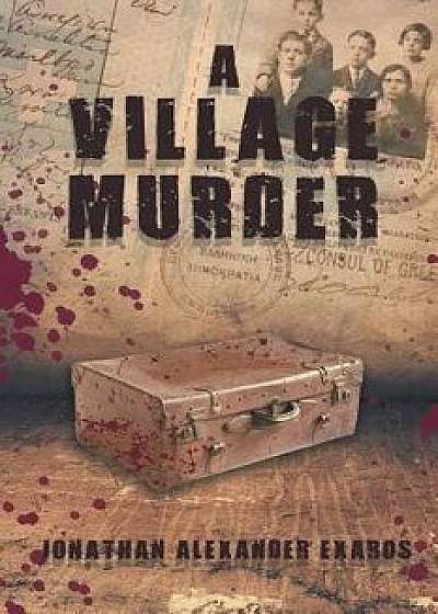 A Village Murder, Paperback/Jonathan Alexander Exaros
