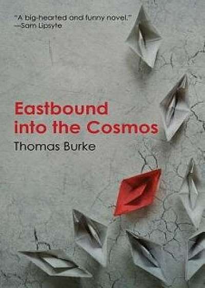 Eastbound into the Cosmos, Paperback/Thomas Burke