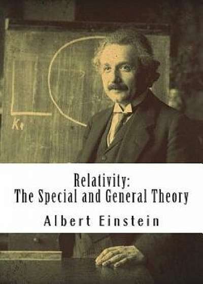 Relativity: The Special and General Theory, Paperback/Albert Einstein