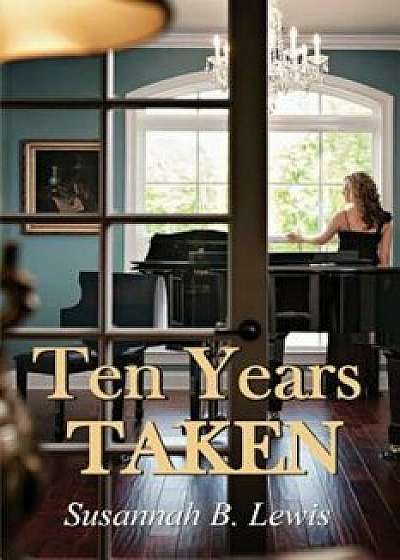 Ten Years Taken, Paperback/Susannah B. Lewis