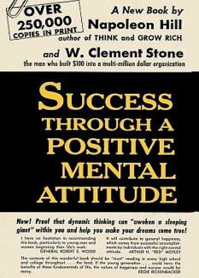 Success Through a Positive Mental Attitude, Paperback/Napoleon Hill