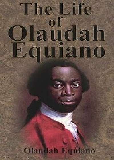 The Life of Olaudah Equiano, Hardcover/Olaudah Equiano