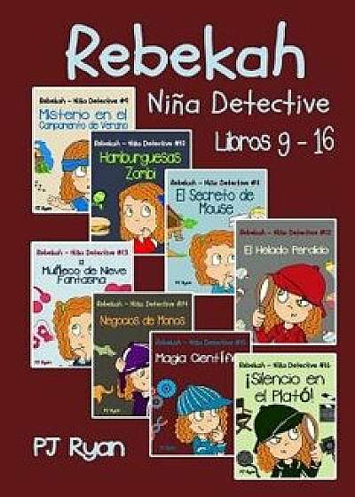 Rebekah - Ni a Detective Libros 9-16: Divertida Historias de Misterio Para Ni a Entre 9-12 A os, Paperback/Pj Ryan