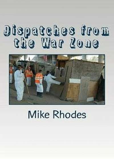 Dispatches from the War Zone, Paperback/MR Mike Rhodes