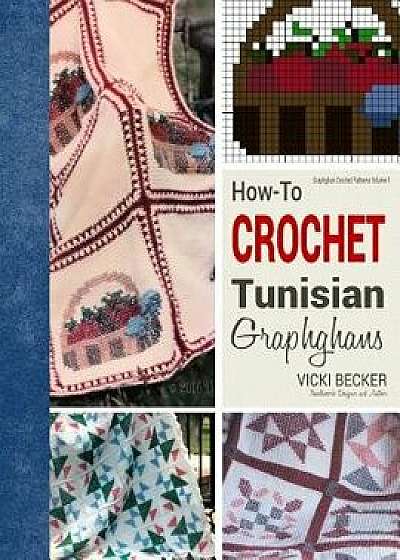 How-To Crochet Tunisian Graphghans, Paperback/Vicki Becker