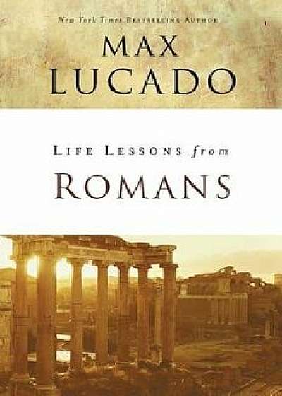Life Lessons from Romans: God's Big Picture, Paperback/Max Lucado