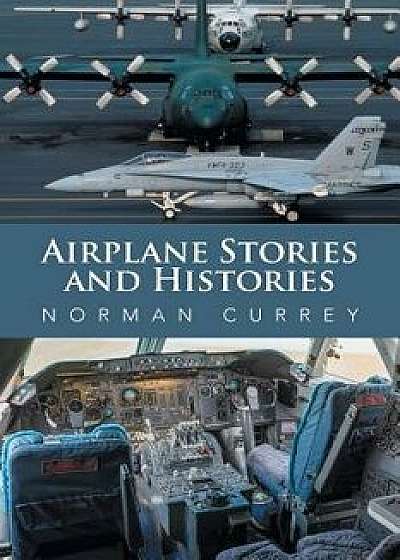 Airplane Stories and Histories, Paperback/Norman Currey