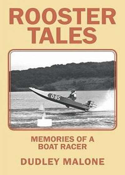Rooster Tales: Memories of a Boat Racer, Paperback/Dudley Malone