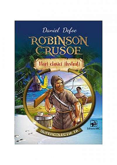 Robinson Crusoe. Mari clasici ilustrați (repovestire)
