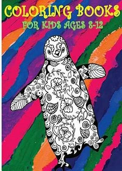 Coloring Books for Kids Ages 8-12: Color Me Happy, Paperback/Coloring Kids