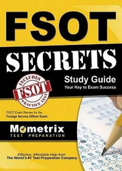 Fsot Secrets Study Guide: Fsot Exam Review for the Foreign Service Officer Test, Hardcover/Fsot Exam Secrets Test Prep