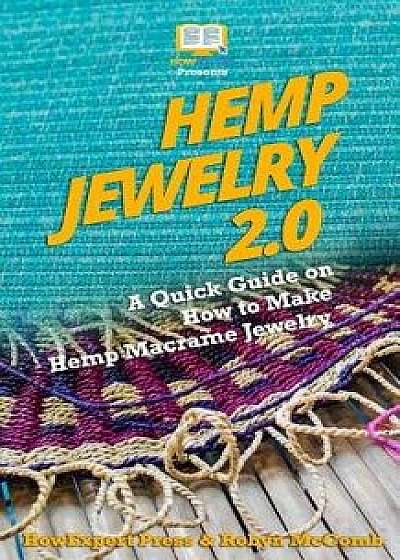Hemp Jewelry 2.0: A Quick Guide on How to Make Hemp Macrame Jewelry, Paperback/Robyn McComb