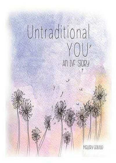 Untraditional You: An Ivf Story, Paperback/Mallory Belville