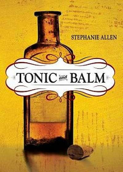 Tonic and Balm, Paperback/Stephanie Allen