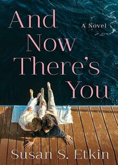 And Now There's You, Paperback/Susan S. Etkin