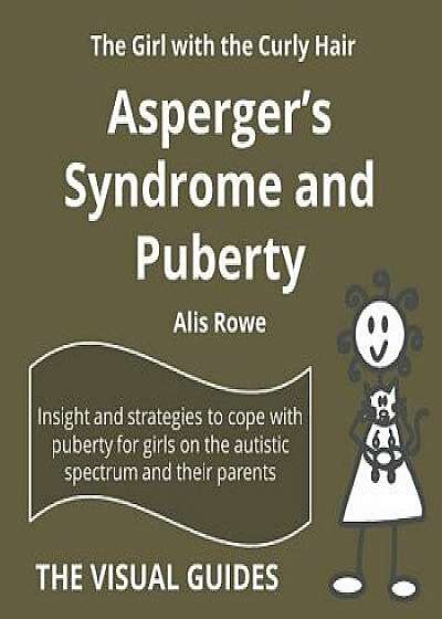 Asperger's Syndrome and Puberty: by the girl with the curly hair, Paperback/Alis Rowe