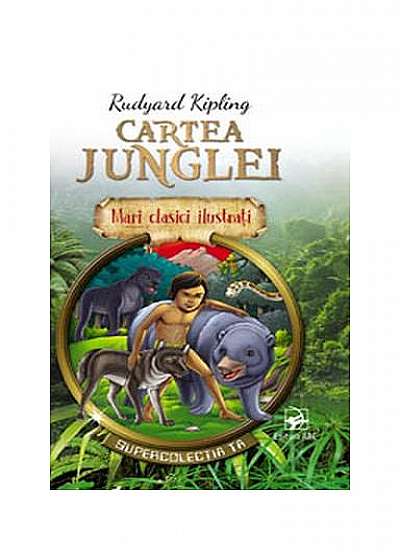 Cartea junglei. Mari clasici ilustrați (repovestire)